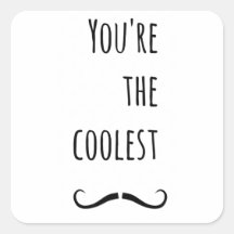 Your The Coolest Mustache