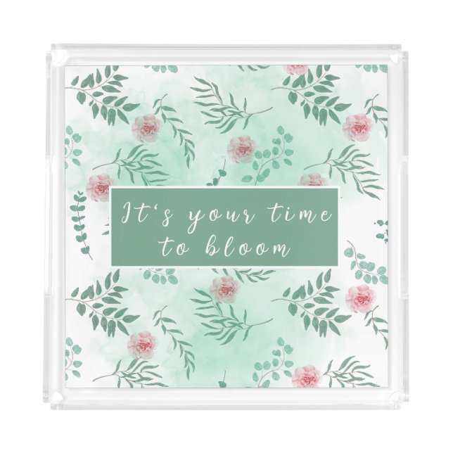 Your time to bloom, customizable aesthetic floral  acrylic tray (Front)