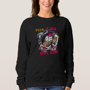 Your time will Come Sweatshirt