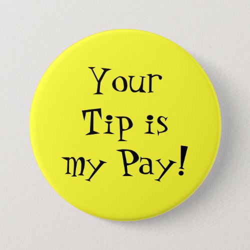 Your Tip is my Pay Button