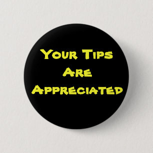 Your Tips Are Appreciated Button
