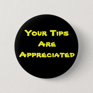 Your Tips Are Appreciated Button