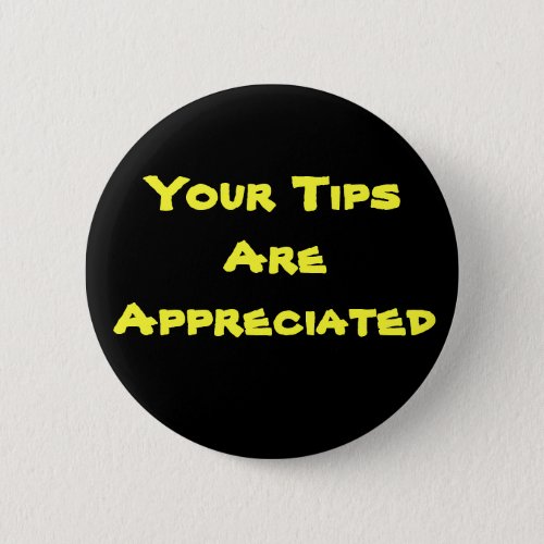 Your Tips Are Appreciated Button