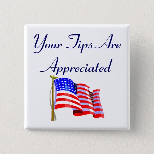 Your Tips Are Appreciated Pinback Button