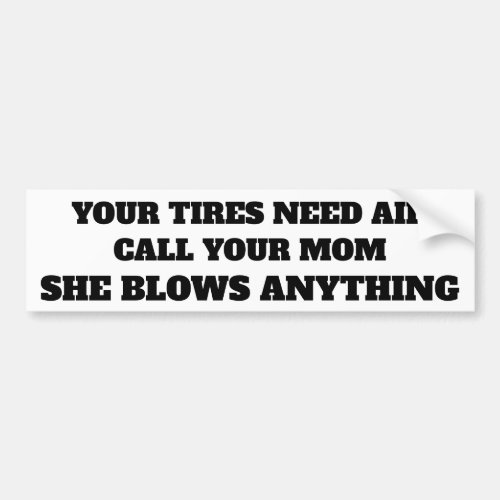 Your tires need air bumper sticker