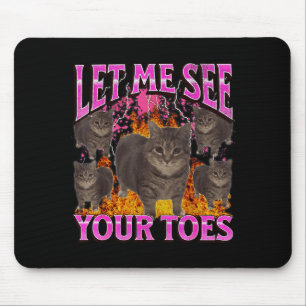 Your Toes Funny Cat Meme Bootleg Graphic Men Women Mouse Pad