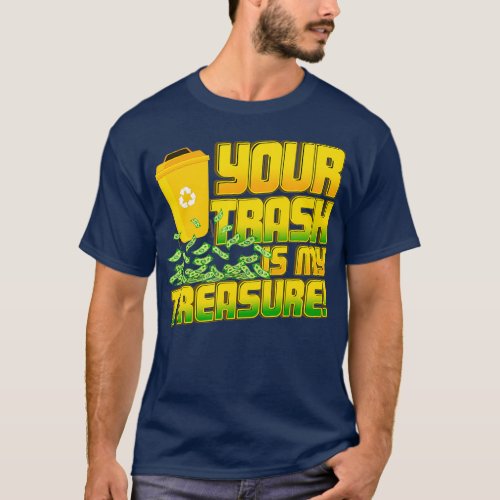 Your Trash Is My Treasure  Dumpster Dive  Diving T_Shirt