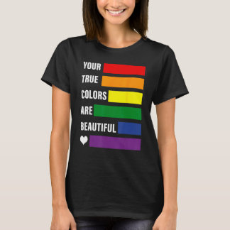 Your true colors are beautiful pride month lgbtq s T-Shirt