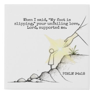 Your Unfailing Love Supported Me - Psalm 94:18 Faux Canvas Print