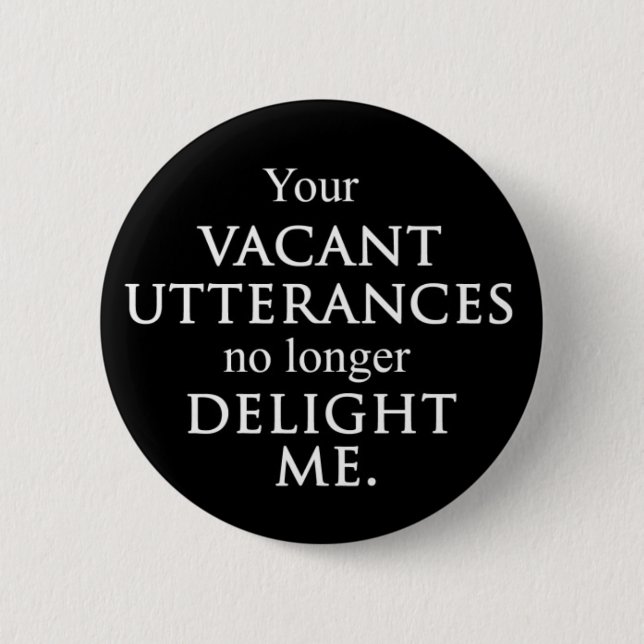 Your vacant utterances button. pinback button (Front)