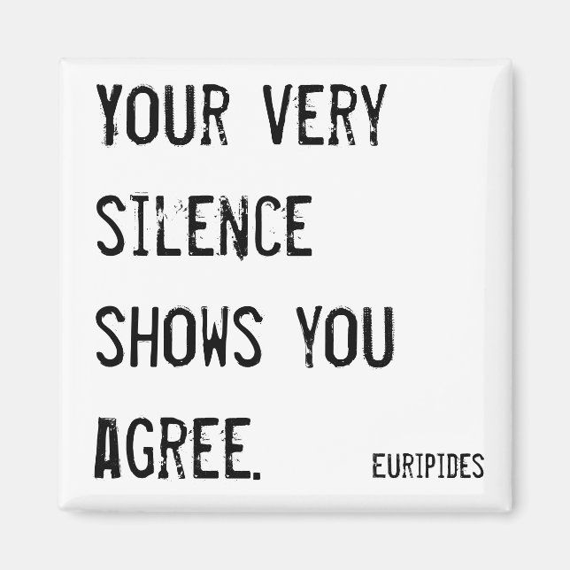 Your very silence shows you agree philosophy magnet (Front)