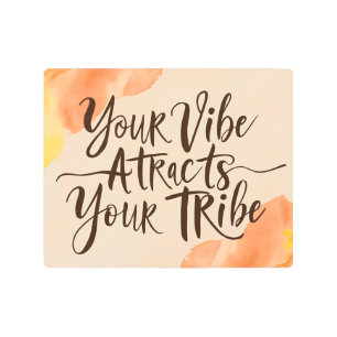 Your Vibe Attracts Your Tribe 4 Metal Print