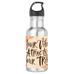Your Vibe Attracts Your Tribe 4 Stainless Steel Water Bottle