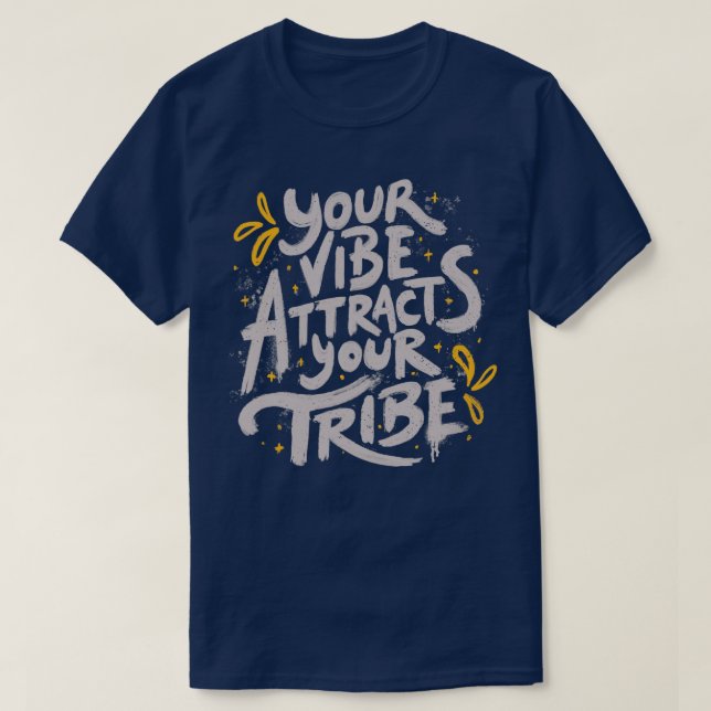 Your Vibe Attracts Your Tribe by Tobe Fonseca T-Shirt (Design Front)