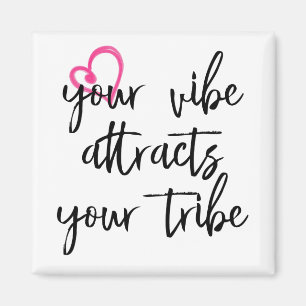 Your Vibe Attracts your Tribe Magnet