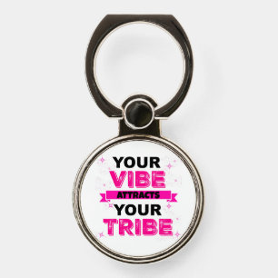 YOUR VIBE ATTRACTS YOUR TRIBE PHONE RING HOLDER