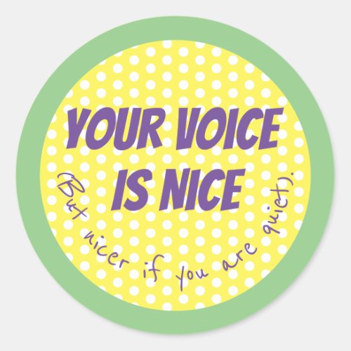 Your voice is nice funny humor classic round sticker