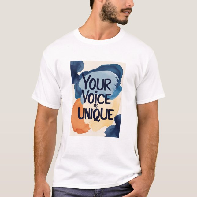 Your Voice Is Unique option 2 T-Shirt (Front)