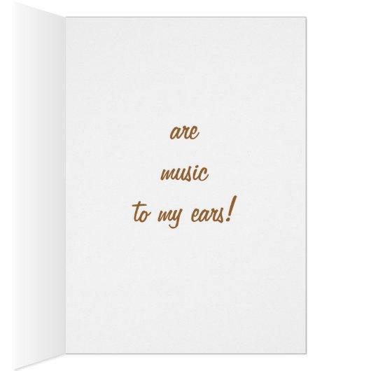 YOUR VOICE/LAUGH ARE MUSIC TO MY EARS (Inside (Right))