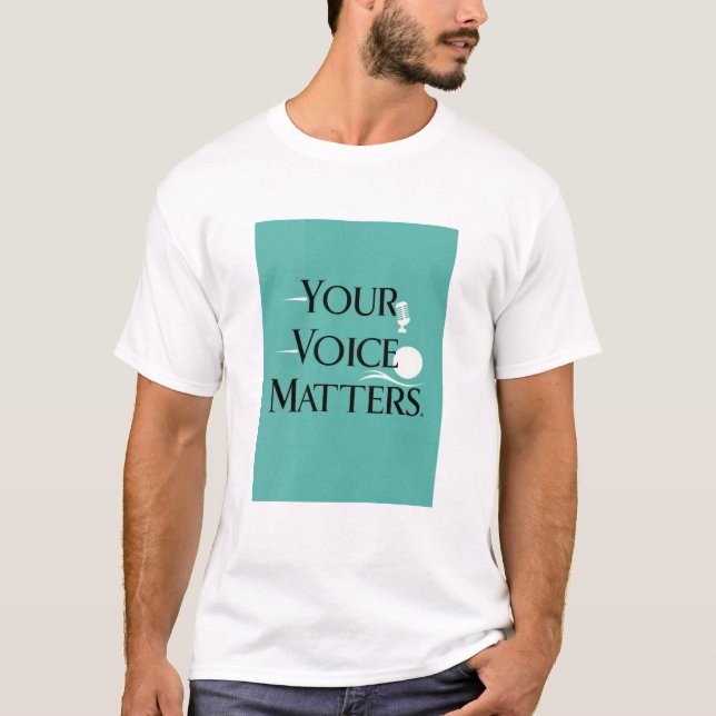 Your Voice Matters option 2 T-Shirt (Front)