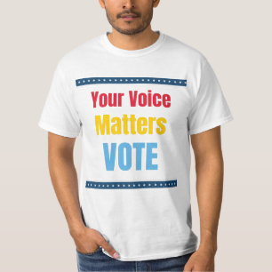 Your Voice Matters - Vote T-Shirt