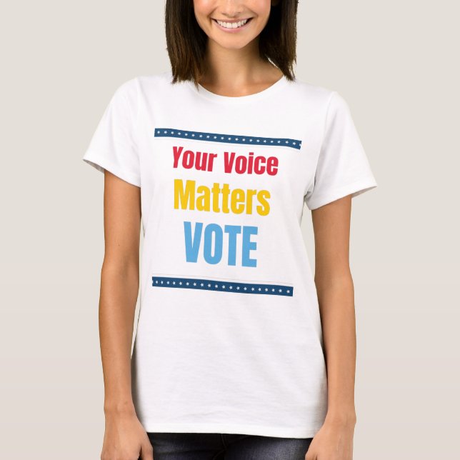 Your Voice Matters - Vote T-Shirt (Front)