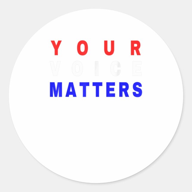 Your Voice Matters - Your Vote Matter Classic Round Sticker (Front)