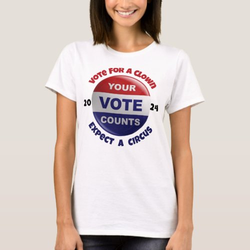 Your Vote Counts Funny political quote T_Shirt