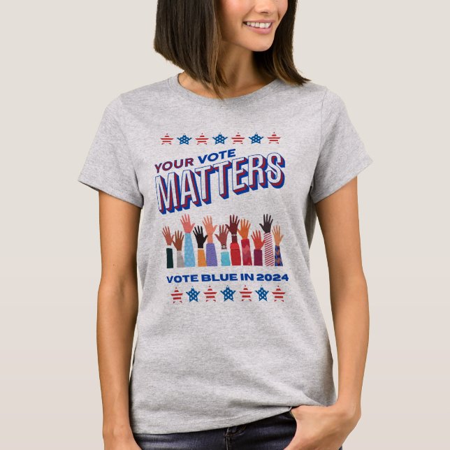 Your Vote Matters 2024 Election T-Shirt (Front)