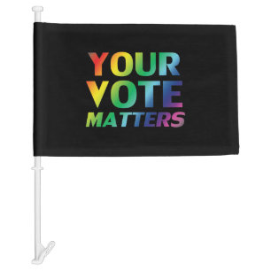 "Your vote matters" black pride lgbtq lgbt rainbow Car Flag
