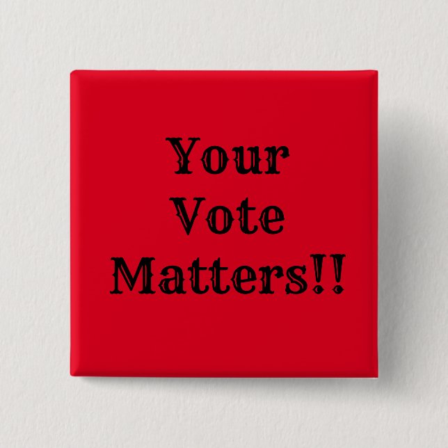 Your Vote Matters!! Button (Front)
