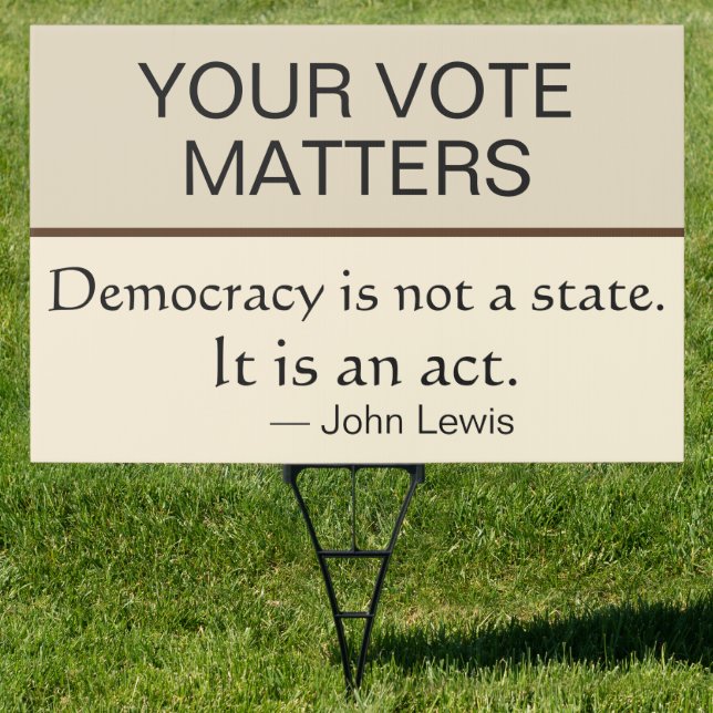 Your Vote Matters Democracy Is An Act John Lewis Sign (Insitu)