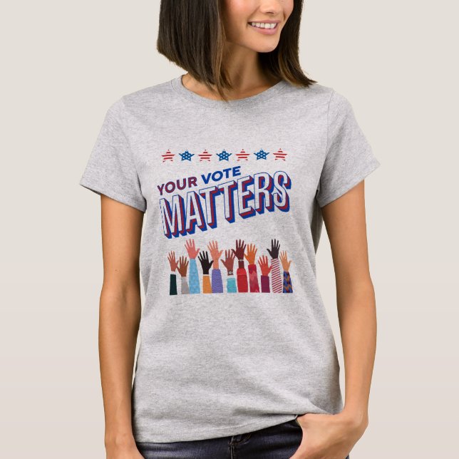 Your Vote Matters Election T-Shirt (Front)