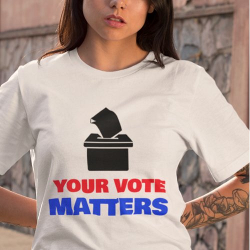 Your Vote Matters T_Shirt