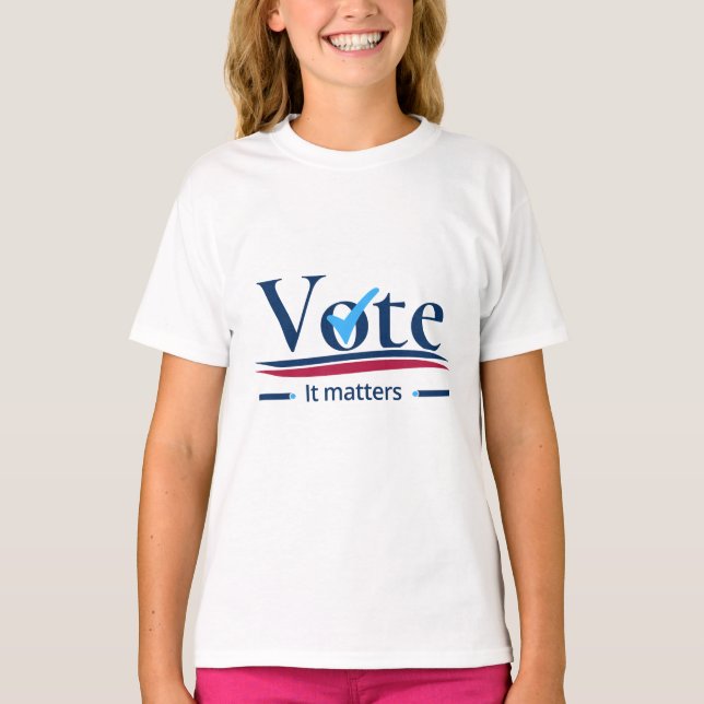 Your Vote Matters  T-Shirt (Front)