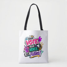 Your Vote. Your Voice. Our Future!
