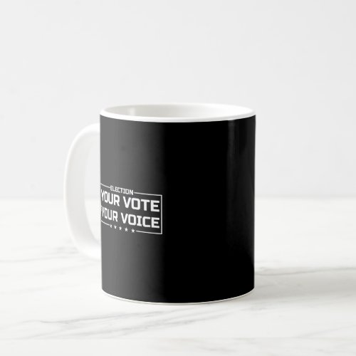 Your Vote Your Voice white font Coffee Mug