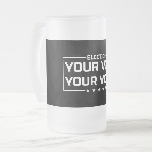 Your Vote Your Voice white font Frosted Glass Beer Mug