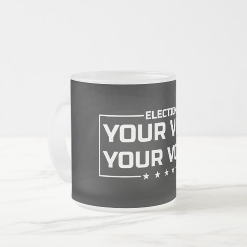 Your Vote Your Voice white font Frosted Glass Coffee Mug