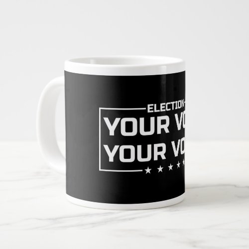 Your Vote Your Voice white font Giant Coffee Mug