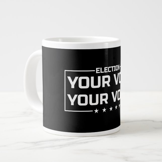 Your Vote Your Voice white font Giant Coffee Mug (Front Left)