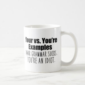 Your vs. You're Grammar Humor Coffee Mug