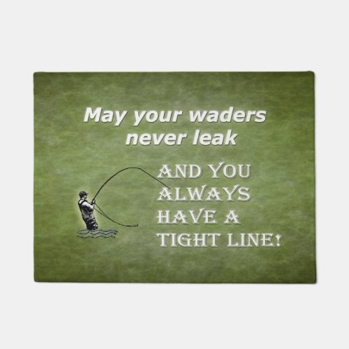 Your waders  Tight Line Fly fishing quote Doormat