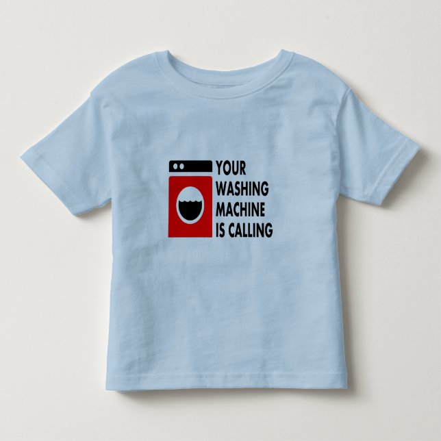 Your Washing Machine is Calling Toddler T-shirt (Front)