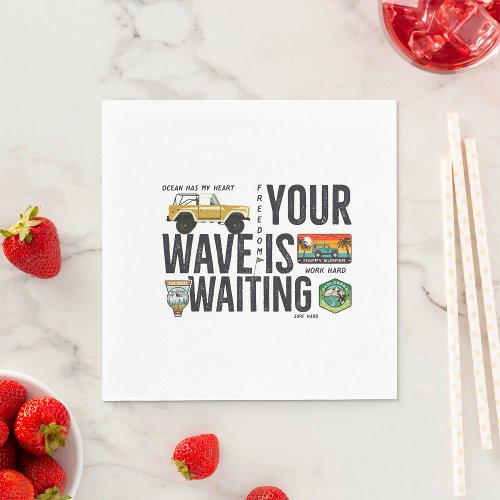Your Wave Is Waiting Napkins