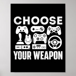 Your Weapon - Gamer Video Game Lover Gaming Poster