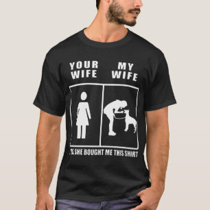 your wife and my wife T-Shirt