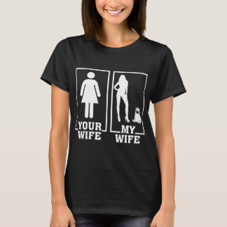 your wife is normal and my wife very sexy wife T-Shirt