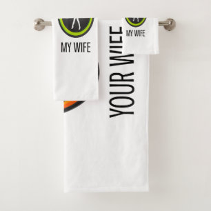 Your Wife My Wife Bath Towel Set