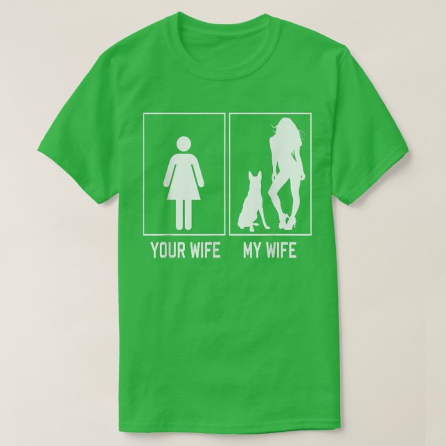 Your Wife My Wife Belgian Malinois Funny Stuff For T-Shirt (Design Front)